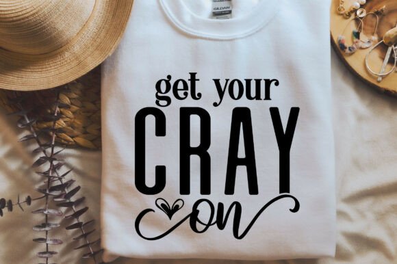 Get Your Cray on SVG PNG Teacher T-shirt