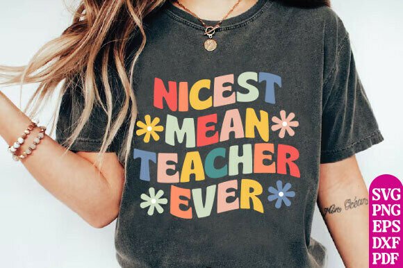 Nicest Mean Teacher Ever Png Svg