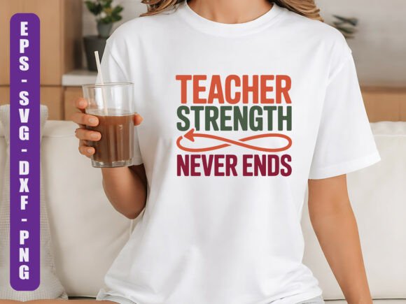 Teacher Strength Never Ends SVG Graphics