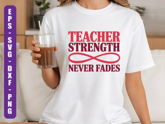 Teacher Strength Never Fades SVG Graphics