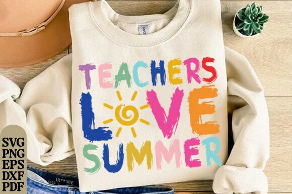 Teachers Love Summer SVG, End of School